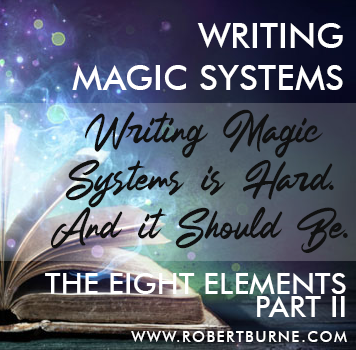 Writing Magic Systems - The Eight Elements - Part 2 - Robert Burne