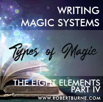 Writing Magic Systems - The Eight Elements - Part 4 - Robert Burne